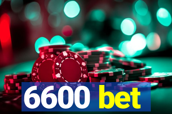 6600 bet